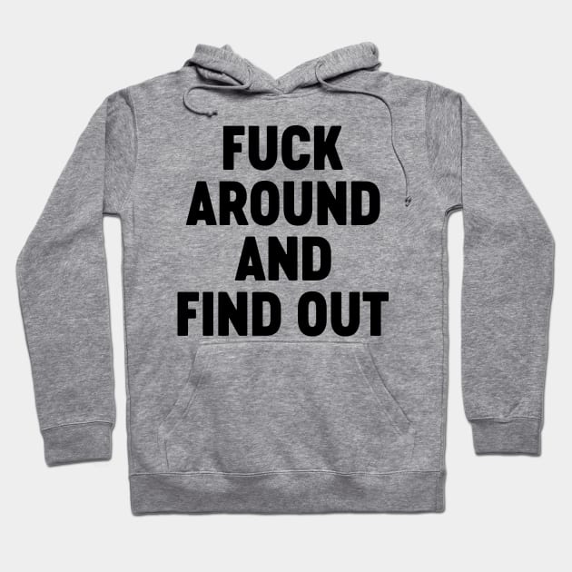 Fuck Around And Find Out Hoodie by Luluca Shirts